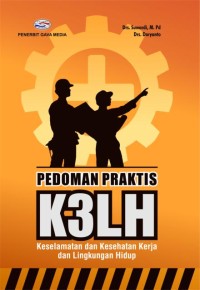 Pedoman K3LH : Keselamatan dan Kesehatan Kerja dan Lingkungan Hidup
