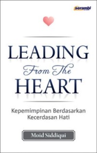 Leading From The Heart : Kepemimpinan Berdasarkan Kecerdasan Hati