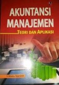 Akuntansi Manajemen : Teori dan Aplikasi