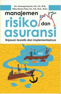 Manajemen Risiko dan Asuransi Tinjauan Teoritis dan Implementasinya