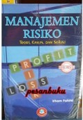 Manajemen Risiko : Teori, Kasus, dan Solusi