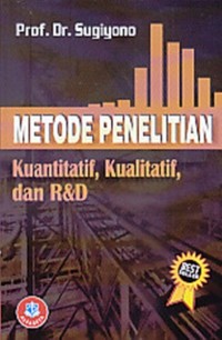 Metode Penelitian Kuantitatif, Kualitatif dan R & D